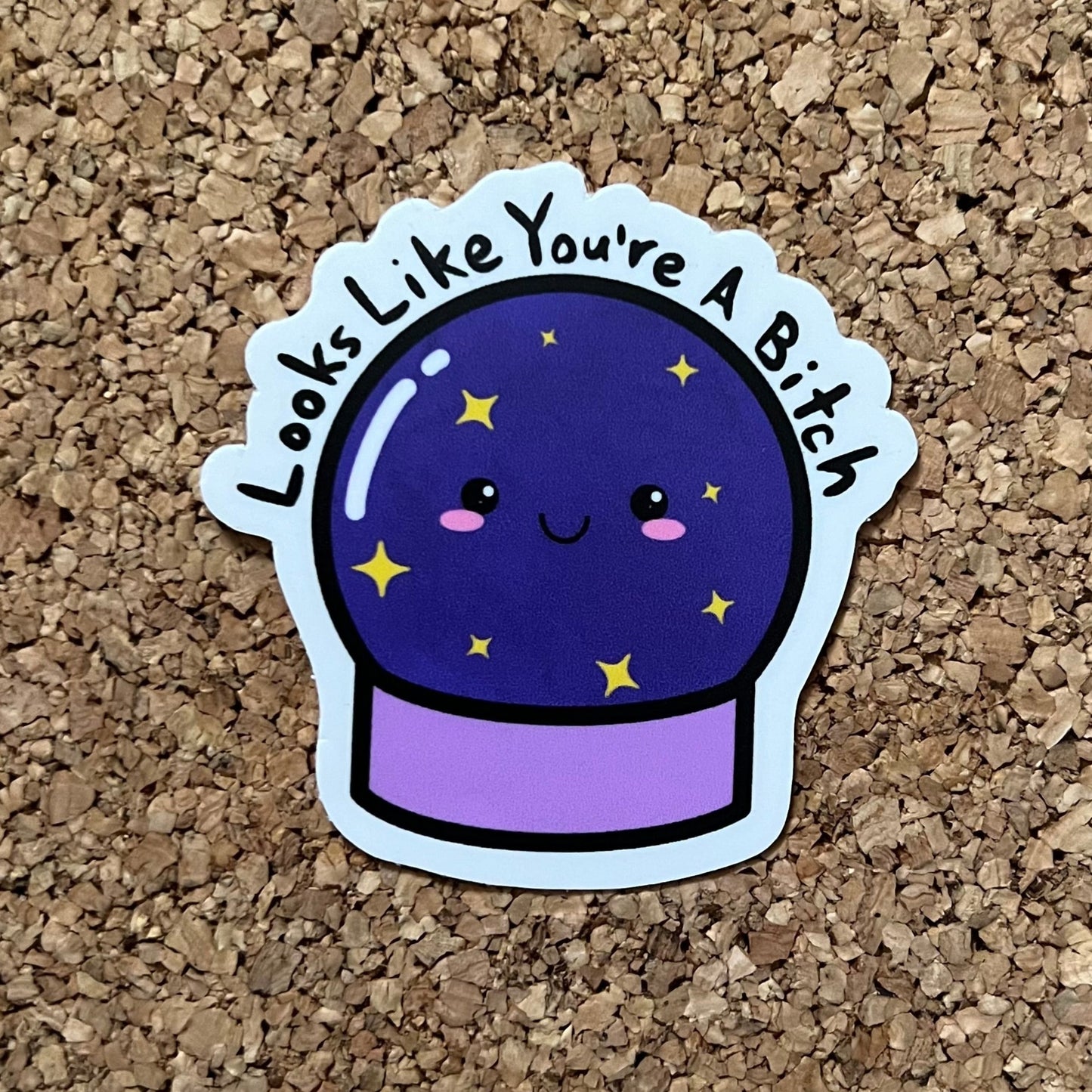 Looks Like You’re A Bitch Funny Crystal Ball Sticker