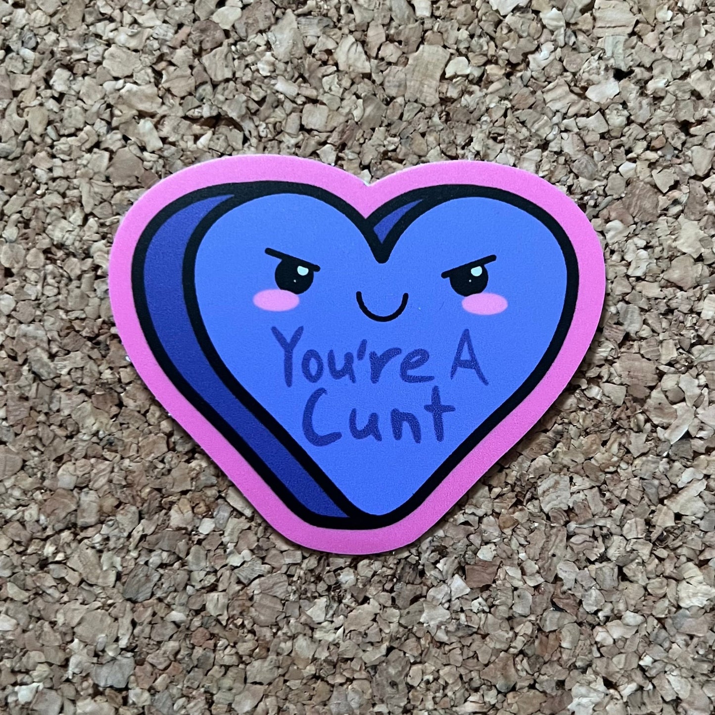 You’re A Cunt Funny Candy Heart Sticker