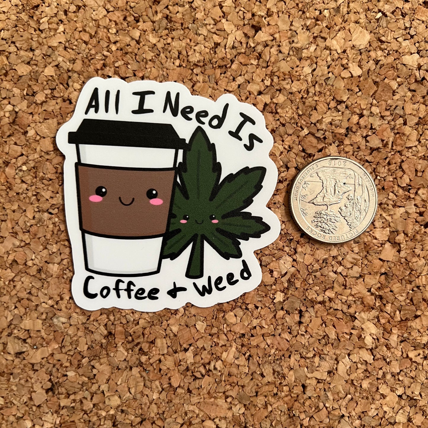 All I need Is Coffee and Weed Sticker