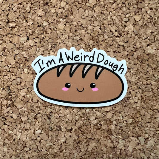 I’m A Weird Dough Baker Sticker