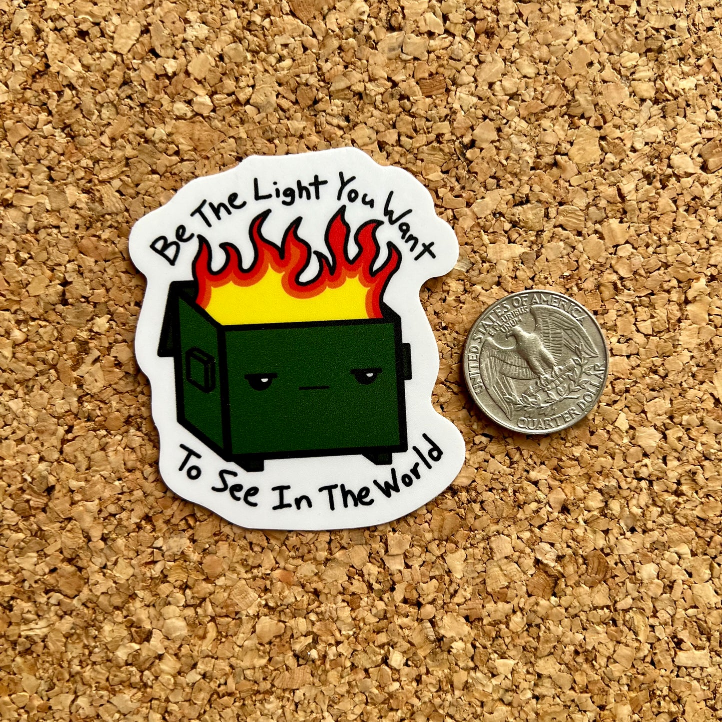 Be The Light You Want To See In The World - Dumpster Fire Sticker