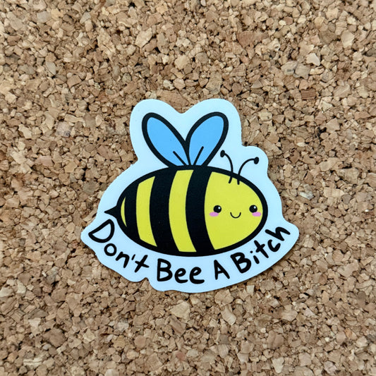 Don’t Bee A Bitch Kawaii Bee Pun Sticker