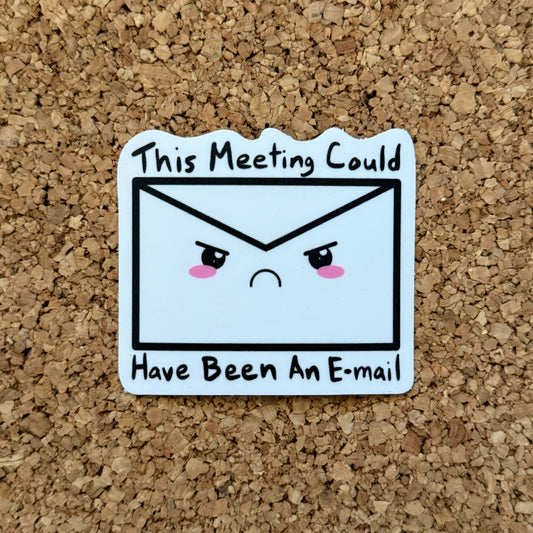 This Meeting Could Have Been An Email Work Sticker