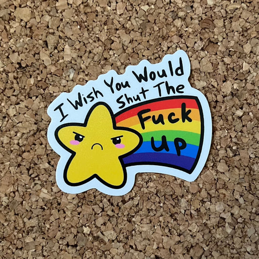 I Wish You Would Shut The Fuck Up Funny Shooting Star Sticker