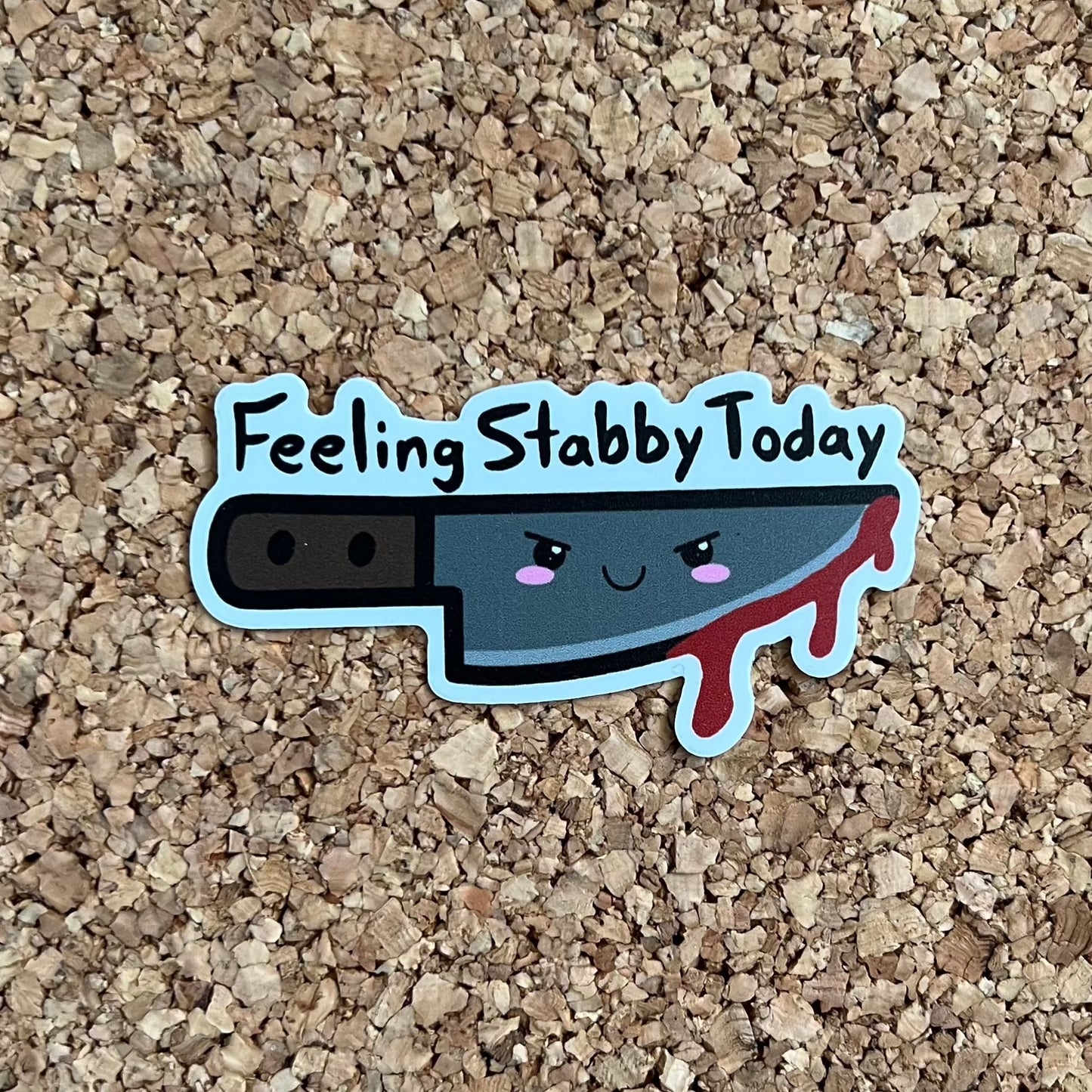 Feeling Stabby Today Bloody Knife Sticker