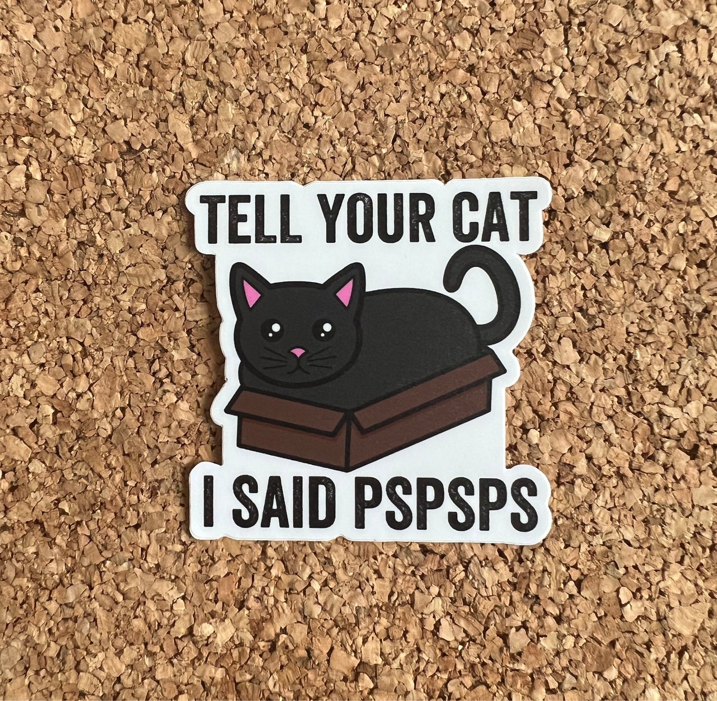 Tell Your Cat I Said Pspsps Kawaii Cat Sticker