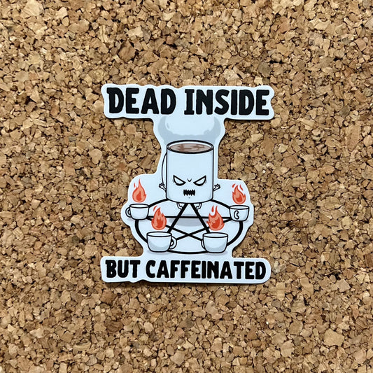 Dead Inside But Caffeinated Coffee Sticker