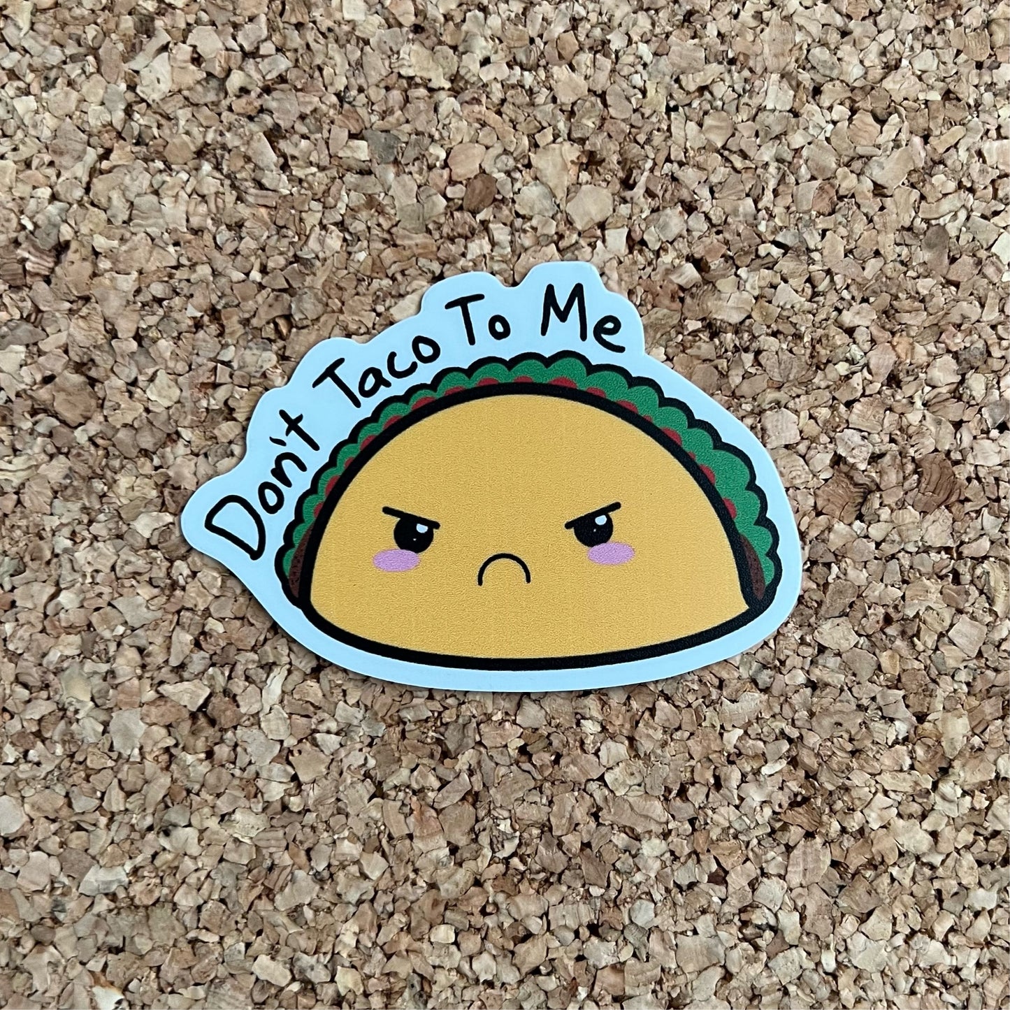 Kawaii Taco Don’t Taco To Me Food Pun Sticker