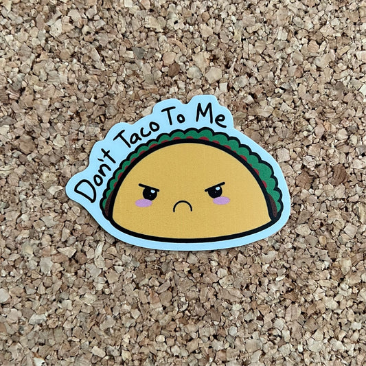 Kawaii Taco Don’t Taco To Me Food Pun Sticker