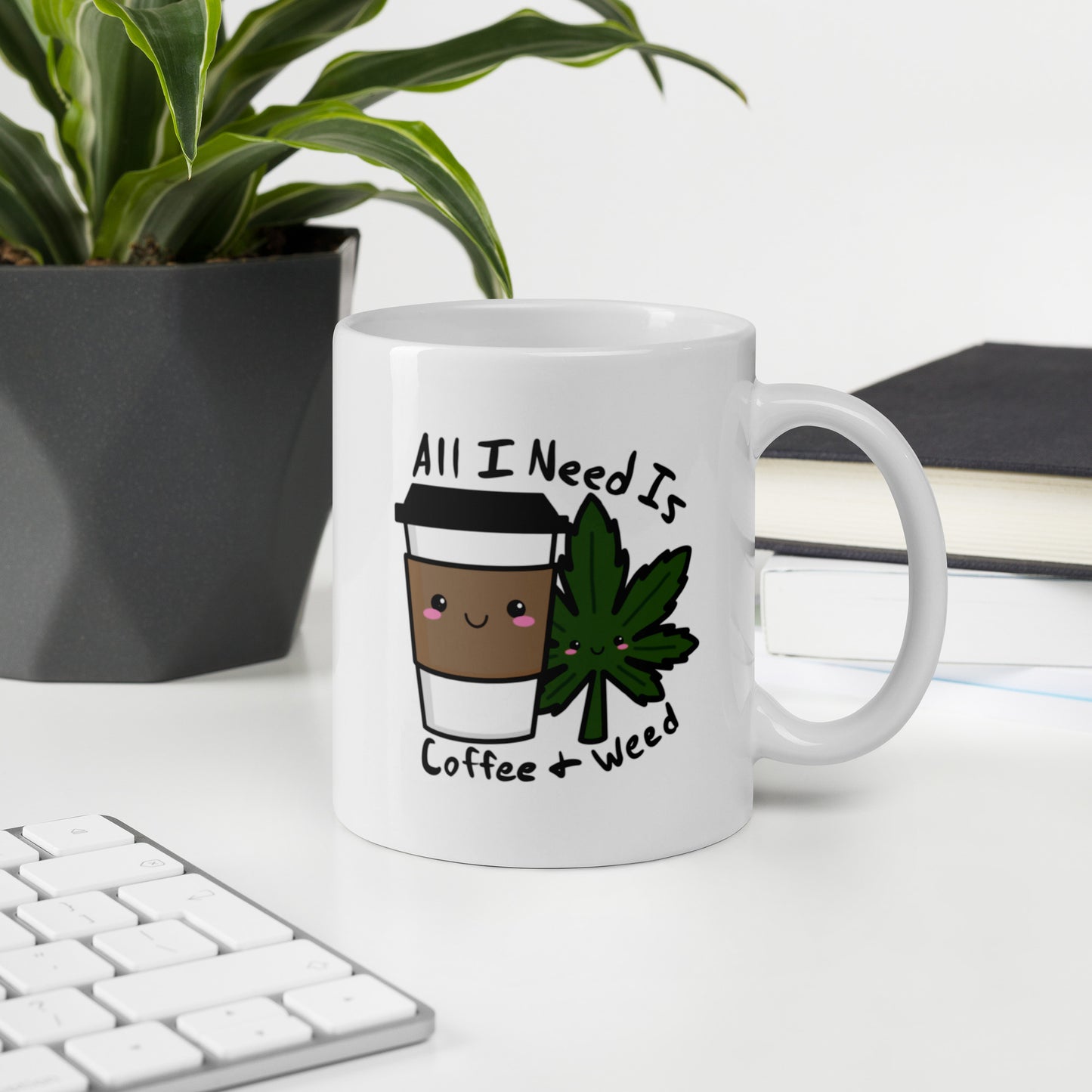 All I Need Is Coffee and Weed White glossy mug