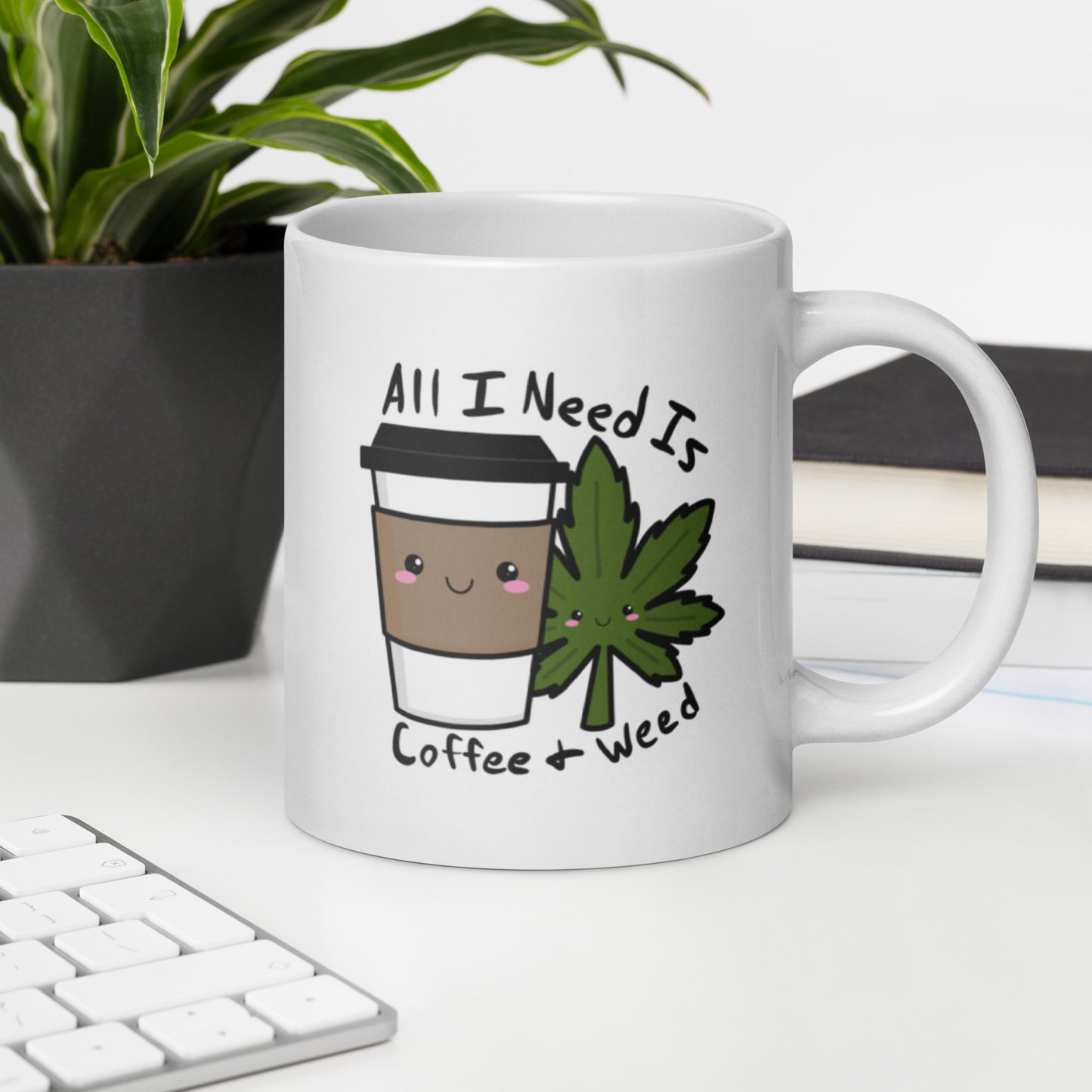 All I Need Is Coffee and Weed White glossy mug