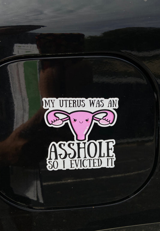 My Uterus Was An Asshole So I Evicted It Endometriosis & Hysterectomy Magnet