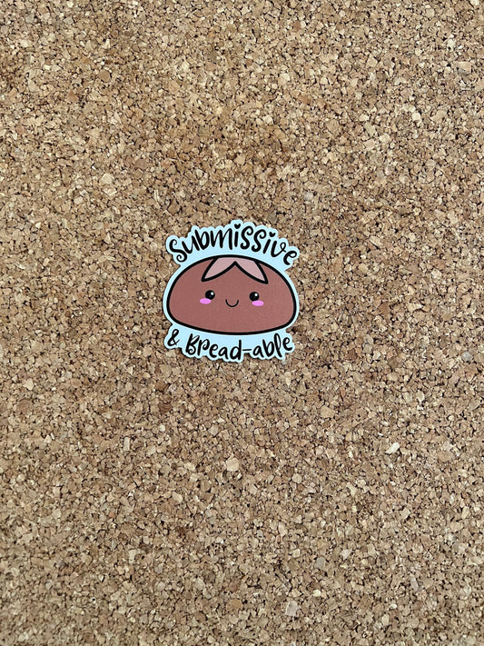 Submissive and Breadable Sub Pun Sticker