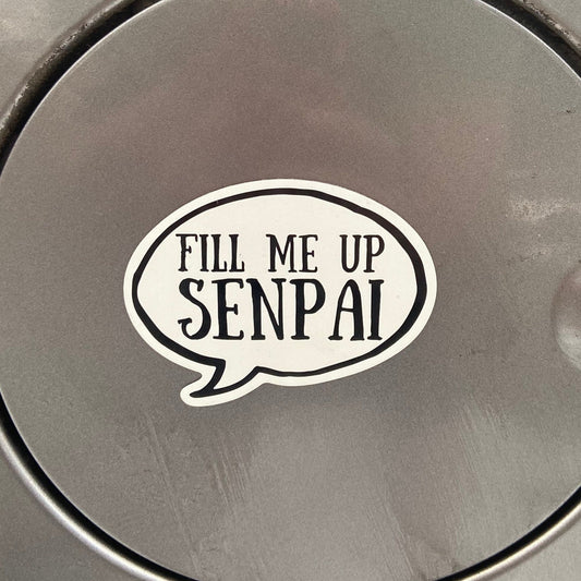 Fill Me Up Senpai Anime Magnet