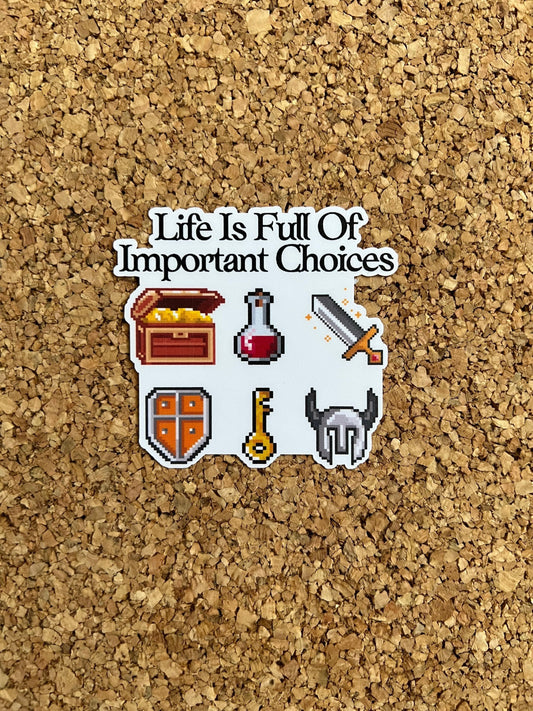 Life Is Full Of Important Choices Gaming Sticker